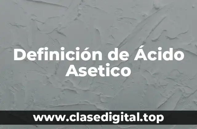 Definición de Ácido Asetico