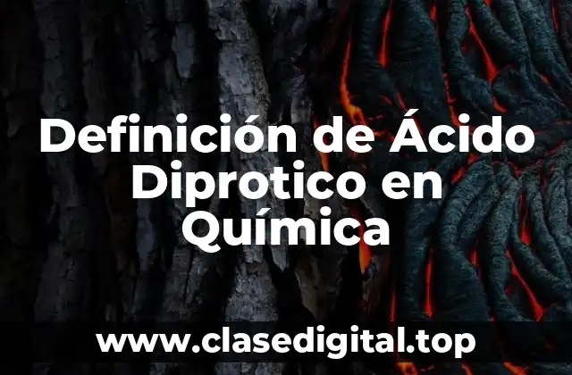 Definición de Ácido Diprotico en Química
