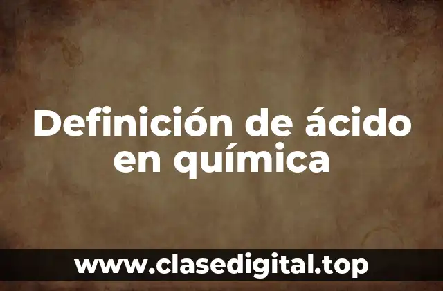 Definición de ácido en química