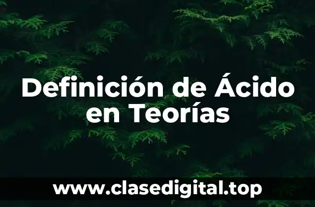 Definición de Ácido en Teorías