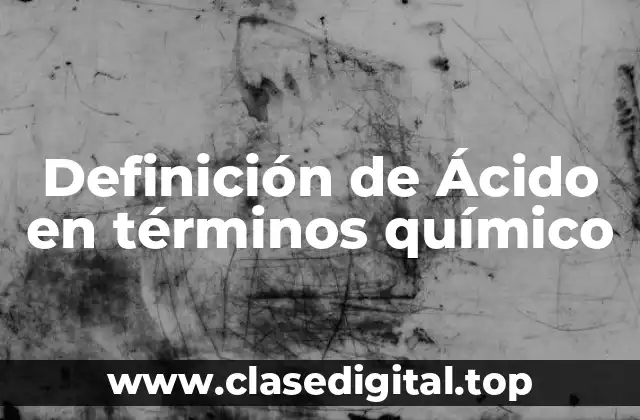 Definición de Ácido en términos químico