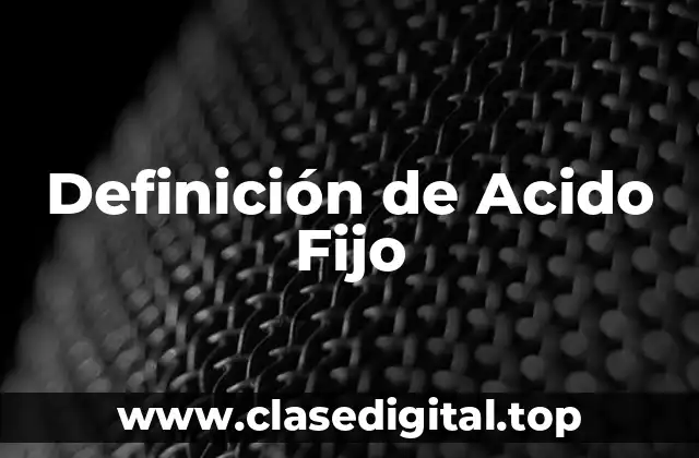 Definición de Acido Fijo
