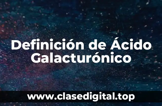 Definición de Ácido Galacturónico