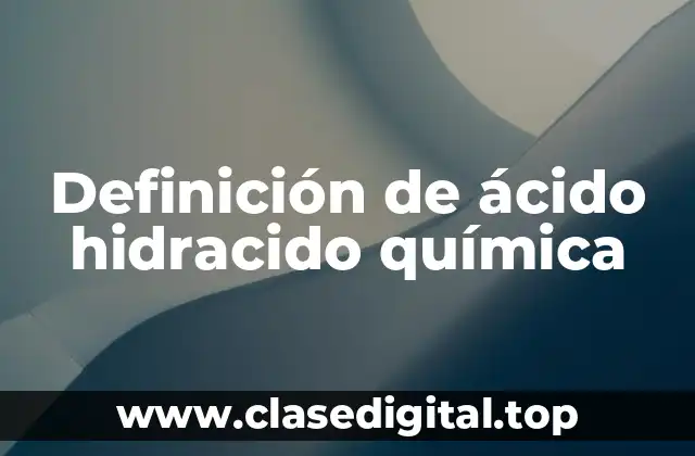 Definición de ácido hidracido química
