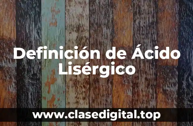 Definición de Ácido Lisérgico