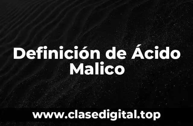 Definición Técnica de Ácido Malico