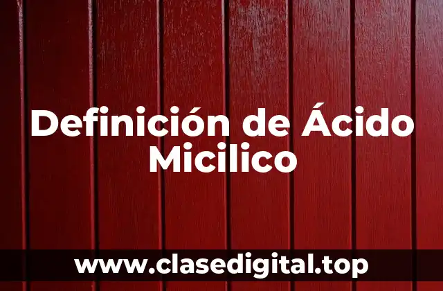 Definición de Ácido Micilico