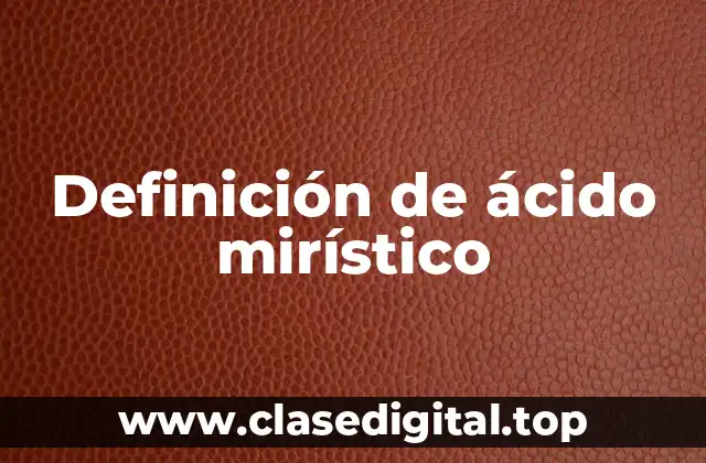 Definición de ácido mirístico