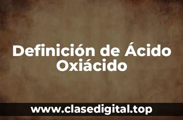 Definición de Ácido Oxiácido