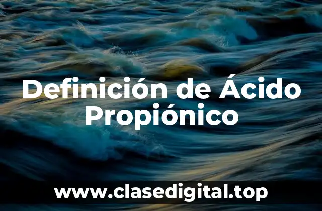 Definición de Ácido Propiónico