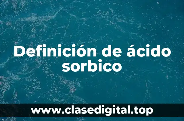 Definición de ácido sorbico