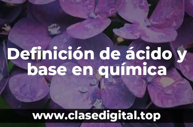 Definición de ácido y base en química
