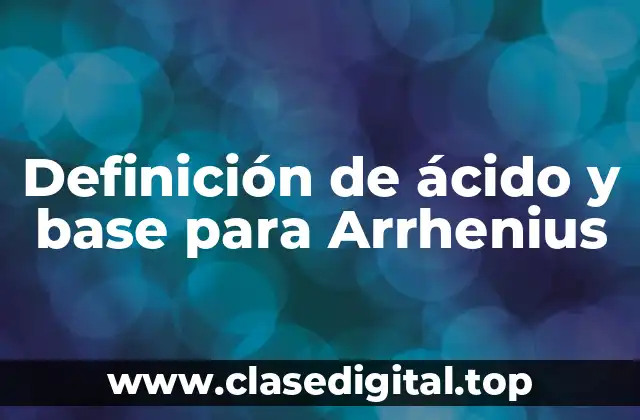Definición de ácido y base para Arrhenius