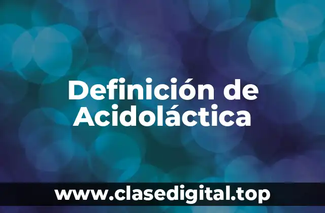 Definición de Acidoláctica