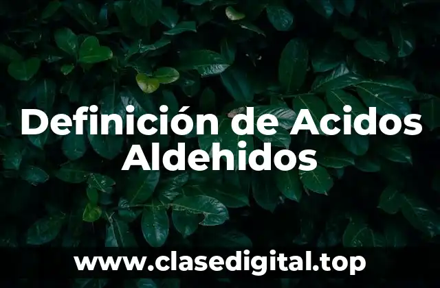 Definición de Acidos Aldehidos