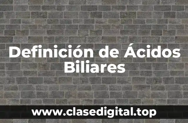 Definición de Ácidos Biliares