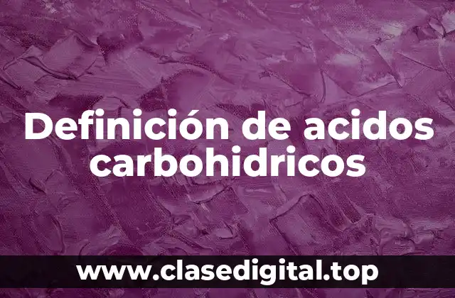 Definición de acidos carbohidricos