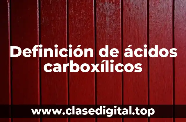 Definición técnica de ácidos carboxílicos