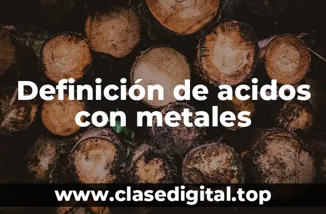 Definición de acidos con metales