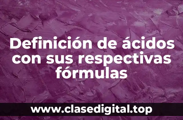 Definición de ácidos con sus respectivas fórmulas