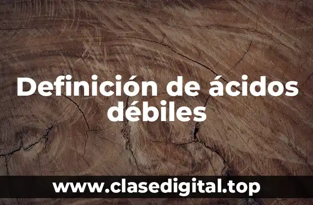 Definición técnica de ácido débil