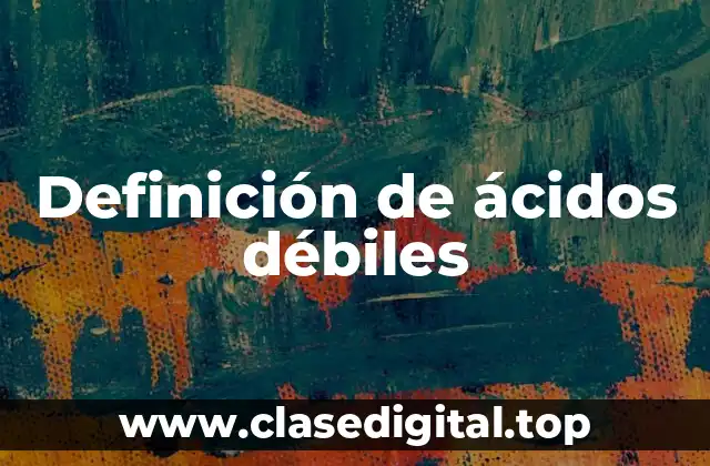 Definición de ácidos débiles