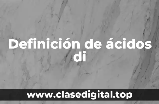 Definición de ácidos di
