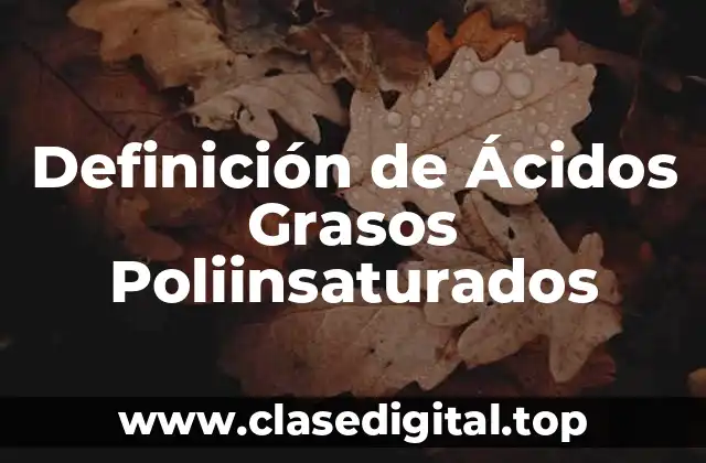 Ejemplos de Ácidos Grasos Poliinsaturados