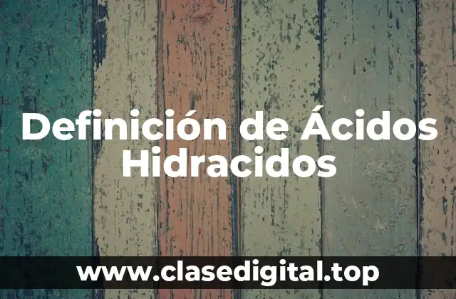 Definición técnica de Ácido Hidracido