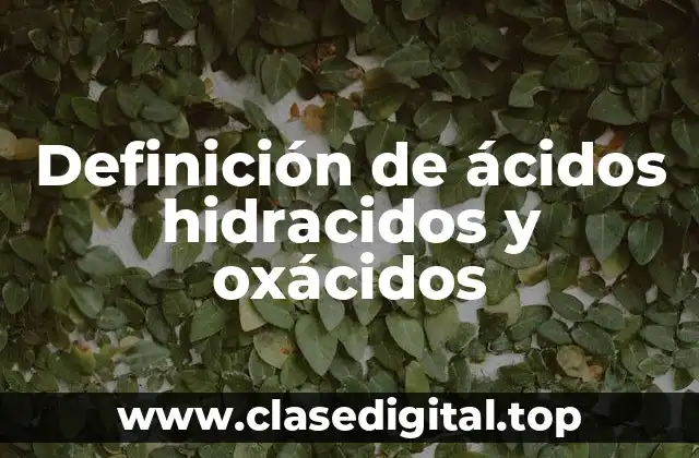 Definición de ácidos hidracidos y oxácidos