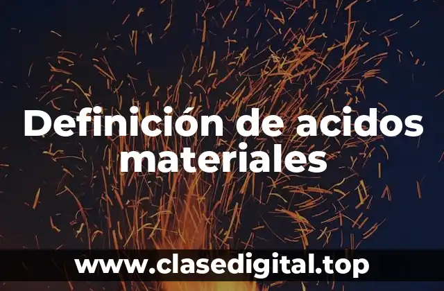 Definición de acidos materiales