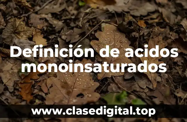 Definición de acidos monoinsaturados