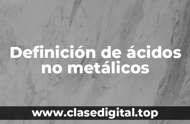 Definición de ácidos no metálicos