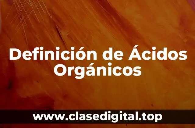 Definición de Ácidos Orgánicos