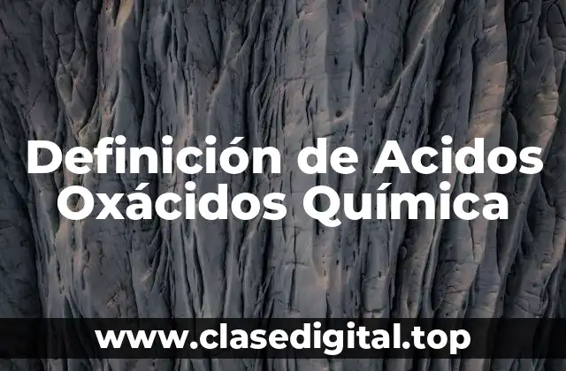 Definición de Acidos Oxácidos Química