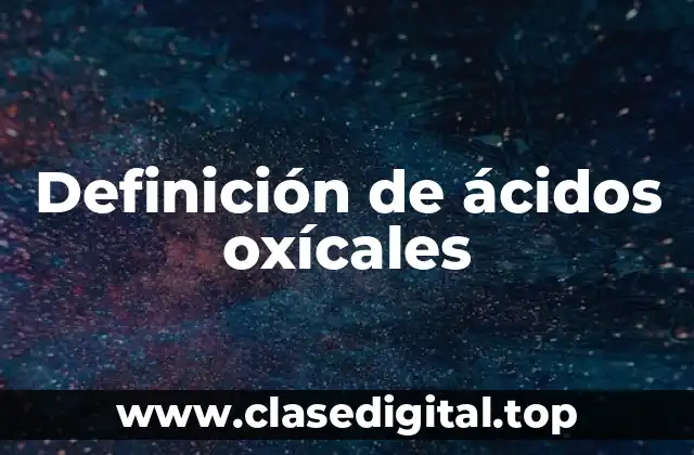 Definición de ácidos oxícales