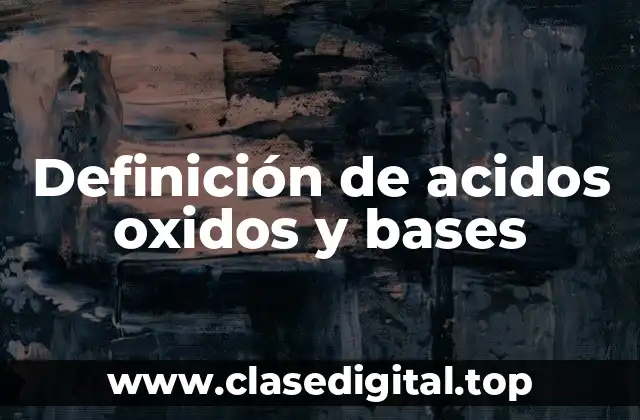 Definición de acidos oxidos y bases