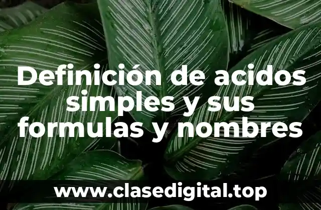 Definición de acidos simples y sus formulas y nombres