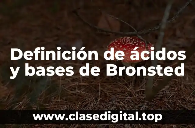 Definición de ácidos y bases de Bronsted
