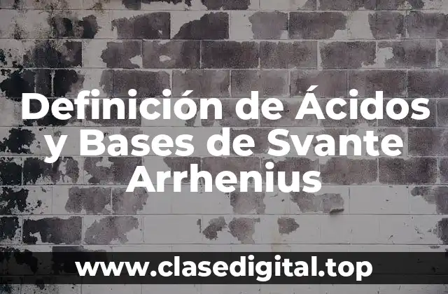 Definición de Ácidos y Bases de Svante Arrhenius