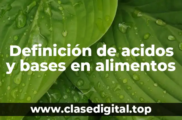 Definición de acidos y bases en alimentos