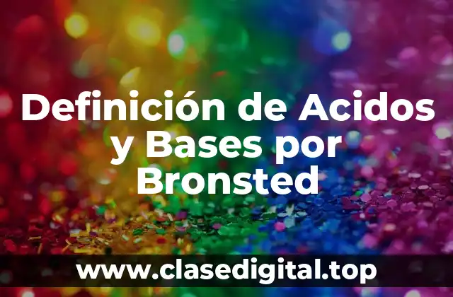 Definición de Acidos y Bases por Bronsted
