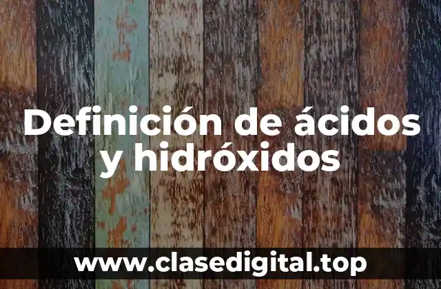Definición de ácidos y hidróxidos