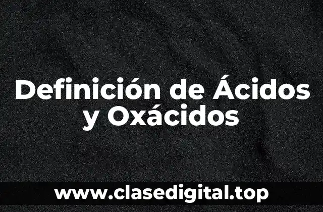 Definición de Ácidos y Oxácidos