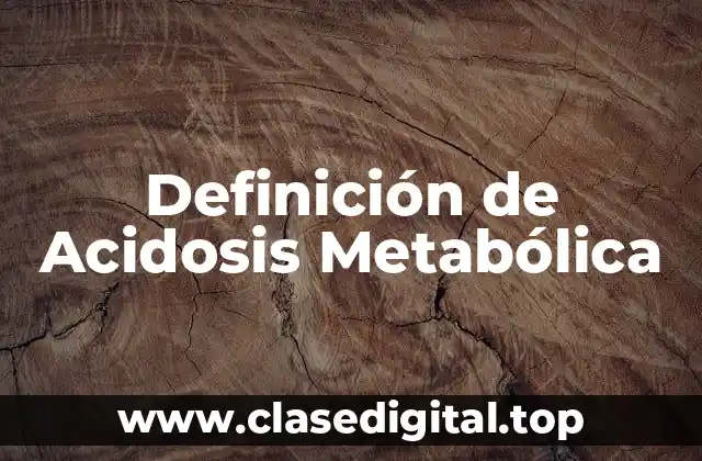 Definición de Acidosis Metabólica