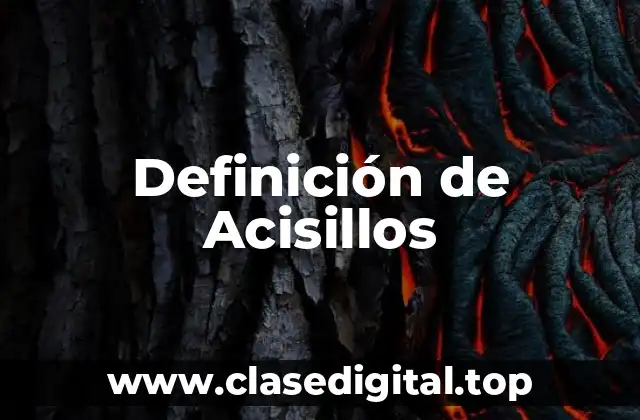 Definición de Acisillos