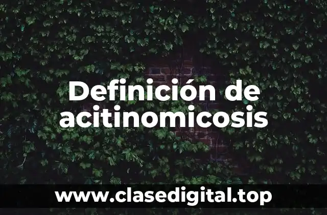 Definición de acitinomicosis