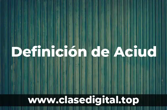 Definición de Aciud
