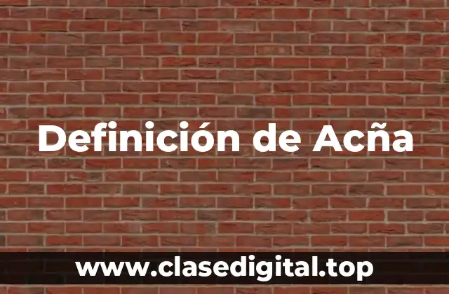 Definición de Acña