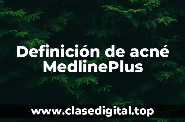 Definición de acné MedlinePlus
